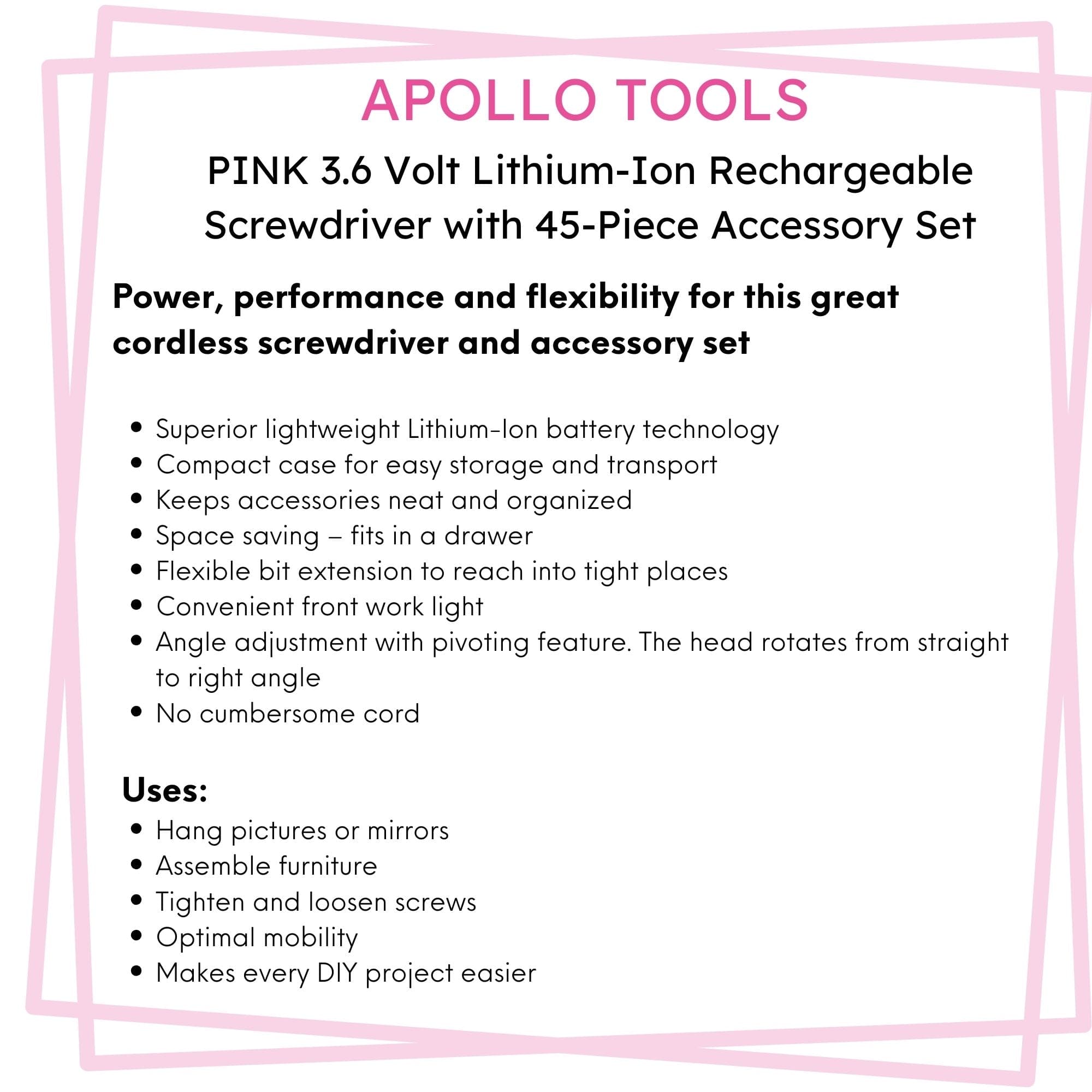 Apollo Tools 3.6 Volt Lithium-Ion Rechargeable Screwdriver with 45 Piece Accessory Set - Pink DT4944P SpadezStore